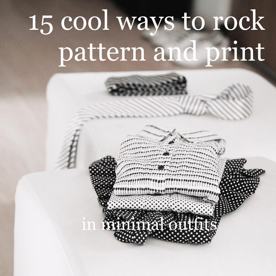 15 cool ways to rock pattern and print in minimal outfits