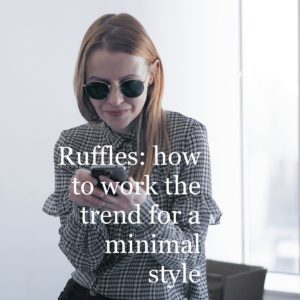 ruffles trend for minimalists